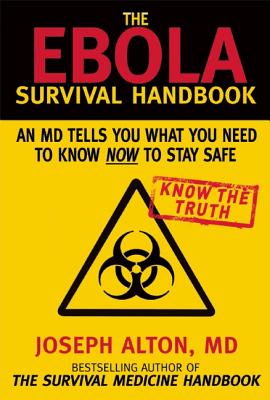 Image for The Ebola Survival Handbook: An MD Tells You What You Need to Know Now to Stay Safe