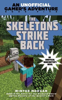 Skeletons Strike Back: An Unofficial Gamer's Adventure, Book Five