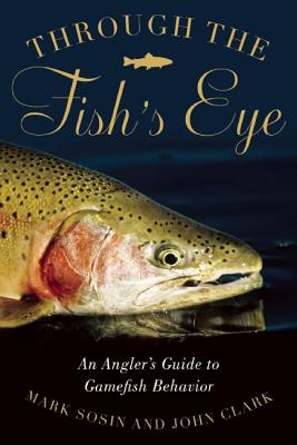 Through the Fish's Eye: An Angler’s Guide to Gamefish Behavior, Gift Edition Image for Through the Fish's Eye: An Angler’s Guide to Gamefish Behavior, Gift Edition