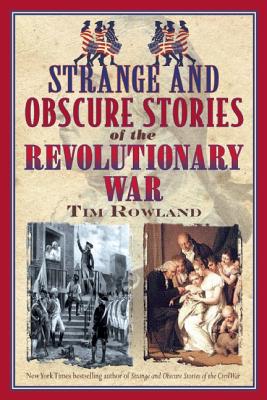 Image for Strange and Obscure Stories of the Revolutionary War Strange and Obscure Stories of the Revolutionary War