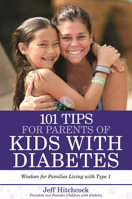 101 Tips for Parents of Kids with Diabetes: Wisdom for Families Living With Type 1 Image for 101 Tips for Parents of Kids with Diabetes: Wisdom for Families Living With Type 1
