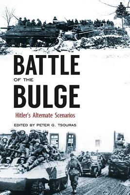 Image for Battle of the Bulge: Hitler's Alternate Scenarios Battle of the Bulge: Hitler's Alternate Scenarios