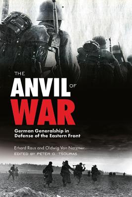 Image for ANVIL OF WAR: GERMAN GENERALSHIP IN DEFENSE OF THE EASTERN FRONT DURING WORLD WAR II ANVIL OF WAR: GERMAN GENERALSHIP IN DEFENSE OF THE EASTERN FRONT DURING WORLD WAR II