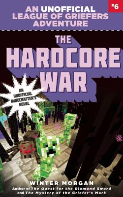 Image for The Hardcore War: An Unofficial League of Griefers Adventure, #6 (6) (League of Griefers Series)