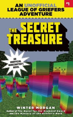 The Secret Treasure: An Unofficial League of Griefers Adventure, #1