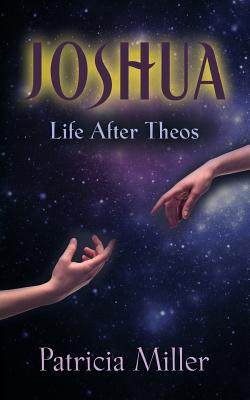 Joshua: Life After Theos (Joshua Trilogy)