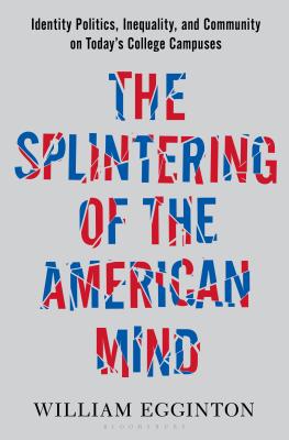 The Splintering of the American Mind: Identity Politics, Inequality, and Community on Todays College Campuses