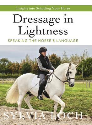 Image for Dressage in Lightness: Speaking the Horse's Language
