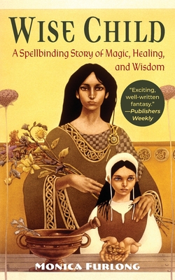 Wise Child : A Spellbinding Story of Magic, Healing, and Wisdom