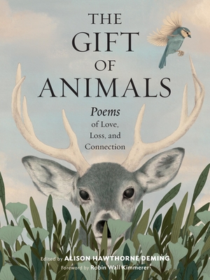 GIFT OF ANIMALS: POEMS OF LOVE, LOSS, AND CONNECTION