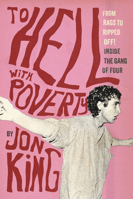 To Hell with Poverty!: A Class Act: Inside the Gang of Four