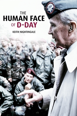 The Human Face of D-Day: Walking the Battlefields of Normandy: Essays, Reflections, and Conversations with Veterans of the Longest Day