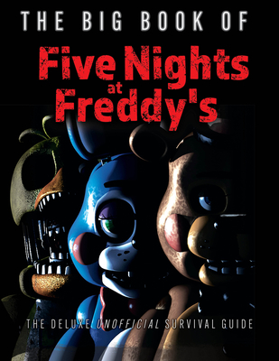 Image for The Big Book of Five Nights at Freddy's: The Deluxe Unofficial Survival Guide