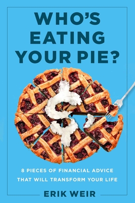 Image for WHO'S EATING YOUR PIE?: ESSENTIAL FINANCIAL ADVICE THAT WILL TRANSFORM YOUR LIFE