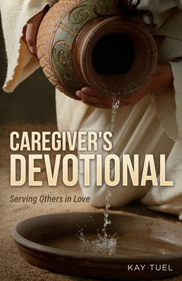 Caregiver's Devotional Serving Others In Love