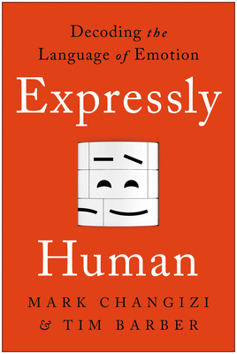 Image for Expressly Human: Decoding the Language of Emotion Expressly Human: Decoding the Language of Emotion