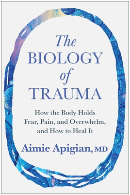 Biology of Trauma: How the Body Holds Fear, Pain, and Overwhelm, and How to Heal It (Not for Online)