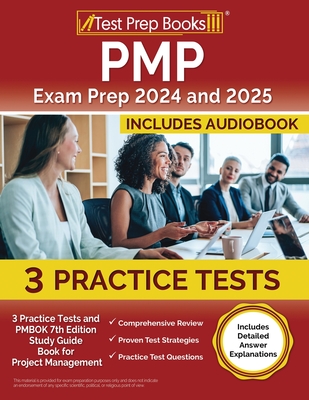 PMP Exam Prep 2024 and 2025: Practice Tests and PMBOK 7th Edition Study Guide Book for Project Management: [Includes Detailed Answer Explanations]