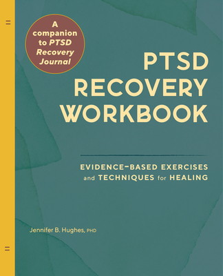 PTSD Recovery Workbook: Evidence-based Exercises and Techniques for Healing