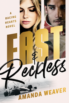 Fast & Reckless: A Racing Hearts Novel