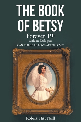Book of Betsy: Forever 19!: with an Epilogue: Can There Be Love After Love