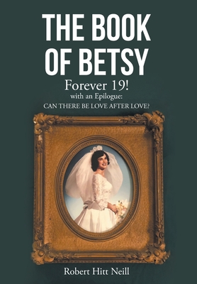 Book of Betsy: Forever 19!: with an Epilogue: Can There Be Love After Love