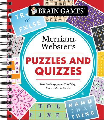 Image for Brain Games - Puzzles and Quizzes: Merriam-Websters Word Challenge, Name That Thing, True or False, and More!: Word Challenge, Name That Thing, True or False, and More! Brain Games - Puzzles and Quizzes: Merriam-Websters Word Challenge, Name That Thing, True or False, and More!: Word Challenge, Name That Thing, True or False, and More!
