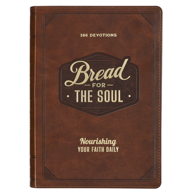 Image for Bread for the Soul 366 Devotions, Nourishing Your Faith Daily Bread for the Soul 366 Devotions, Nourishing Your Faith Daily