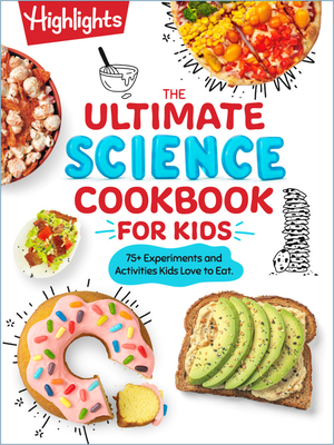 Ultimate Science Cookbook for Kids: 75+ Edible Experiments