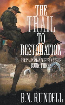 The Trail to Restoration: A Classic Western Series (Plainsman Western Series)