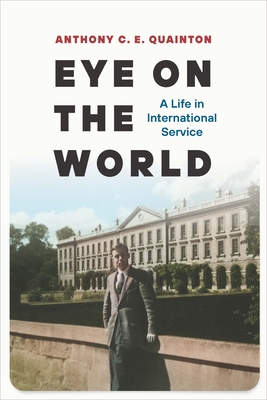 Eye on the World: A Life in International Service (ADST-DACOR Diplomats and Diplomacy Series)