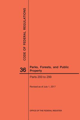 Image for Code of Federal Regulations Title 36, Parks, Forests and Public Property, Parts 200-299, 2017