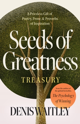 Seeds of Greatness Treasury: A Priceless Gift of Poetry, Prose and Proverbs of Inspiration