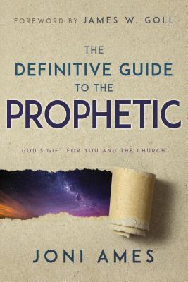The Definitive Guide to the Prophetic: Gods Gift for You and the Church