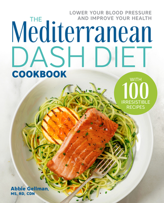 Mediterranean Dash Diet Cookbook: Lower Your Blood Pressure and Improve Your Health