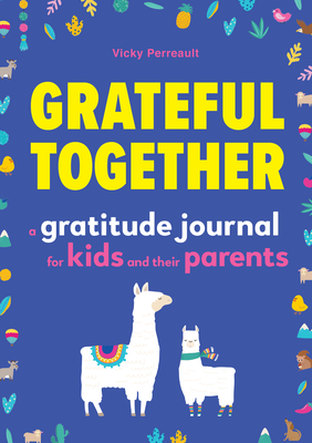 Image for Grateful Together: A Gratitude Journal for Kids and Their Parents Grateful Together: A Gratitude Journal for Kids and Their Parents