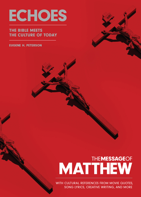 Image for The Message of Matthew: Echoes (Softcover): The Bible Meets the Culture of Today The Message of Matthew: Echoes (Softcover): The Bible Meets the Culture of Today