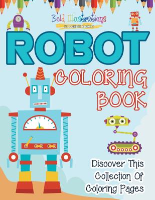Image for Robot Coloring Book! Discover This Collection Of Coloring Pages Robot Coloring Book! Discover This Collection Of Coloring Pages