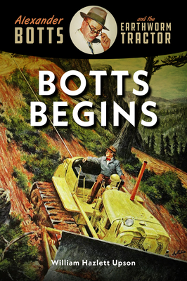 Botts Begins (Alexander Botts and the Earthworm Tractor)