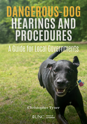 Image for Dangerous-Dog Hearings and Procedures: A Guide for Local Governments Dangerous-Dog Hearings and Procedures: A Guide for Local Governments