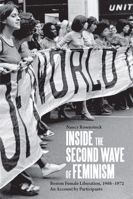 Inside the Second Wave of Feminism: Boston Female Liberation, 1968-1972 An Account by Participants