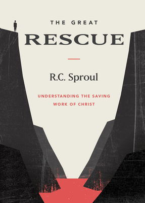 Great Rescue: Understanding the Saving Work of Christ