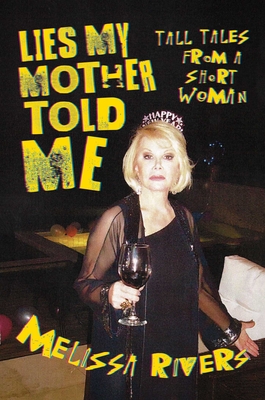 Image for Lies My Mother Told Me: Tall Tales from a Short Woman Lies My Mother Told Me: Tall Tales from a Short Woman