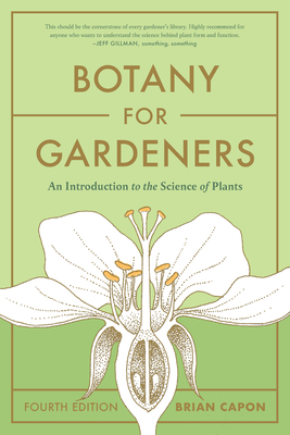 Botany for Gardeners, Fourth Edition: An Introduction to the Science of Plants