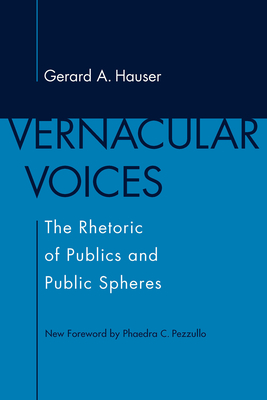 Vernacular Voices: The Rhetoric of Publics and Public Spheres (Studies in Rhetoric/Communication)