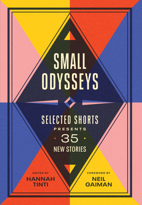 Small Odysseys: Selected Shorts Presents 35 New Stories
