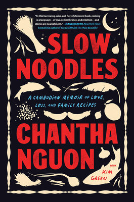 Slow Noodles A Cambodian Memoir Of Love, Loss, And