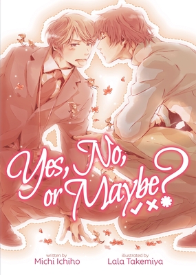 Yes, No, or Maybe (Light Novel 1)
