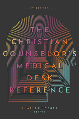 The Christian Counselor's Medical Desk Reference