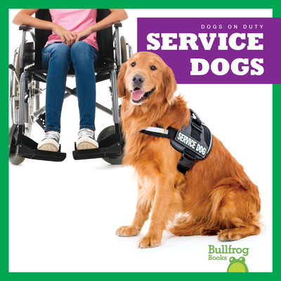 Service Dogs (Bullfrog Books: Dogs on Duty)